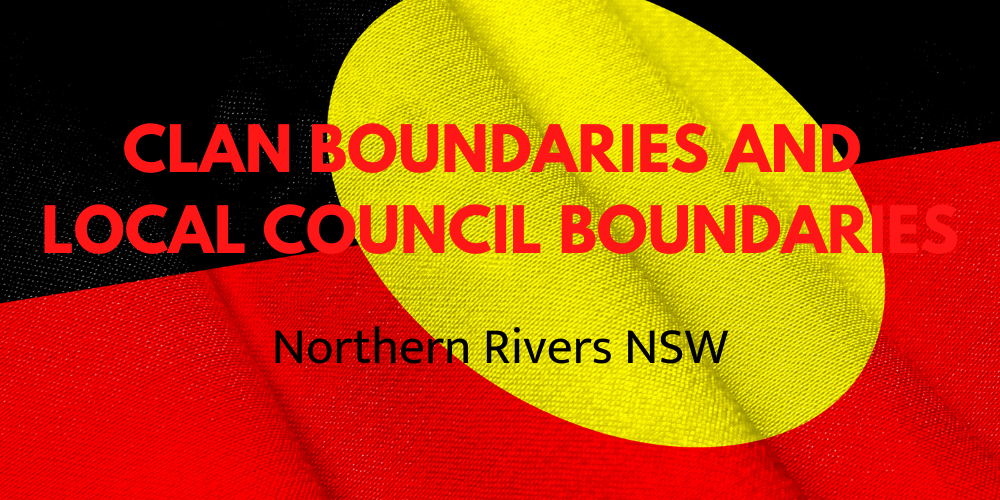 CLAN BOUNDARIES AND LOCAL COUNCIL BOUNDARIES Northern Rivers NSW